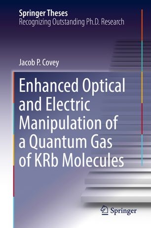 Enhanced Optical And Electric Manipulation Of A Quantum Gas Of Krb Molecules 1st Ed Jacob P Covey