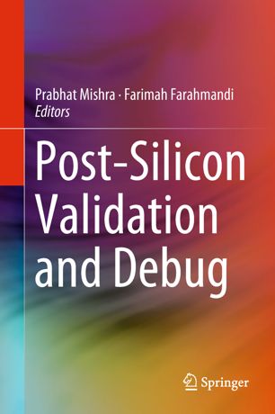 Postsilicon Validation And Debug 1st Ed Prabhat Mishra Farimah Farahmandi