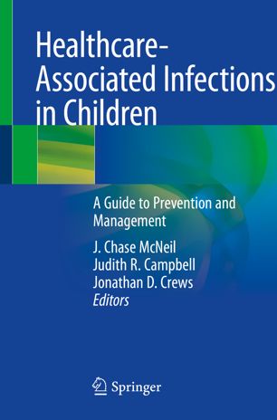 Healthcareassociated Infections In Children A Guide To Prevention And Management 1st Ed J Chase Mcneil