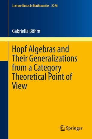 Hopf Algebras And Their Generalizations From A Category Theoretical Point Of View 1st Ed Gabriella Bhm
