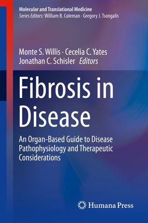 Fibrosis In Disease An Organbased Guide To Disease Pathophysiology And Therapeutic Considerations 1st Ed Monte S Willis