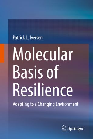 Molecular Basis Of Resilience Adapting To A Changing Environment 1st Ed Patrick L Iversen