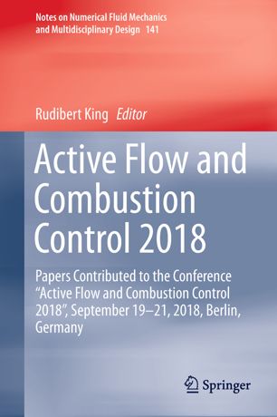 Active Flow And Combustion Control 2018 Papers Contributed To The Conference Active Flow And Combustion Control 2018 September 1921 2018 Berlin Germany 1st Ed Rudibert King
