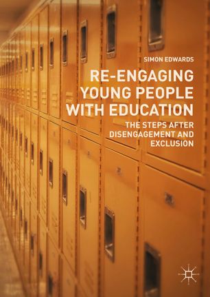 Reengaging Young People With Education The Steps After Disengagement And Exclusion 1st Ed Simon Edwards