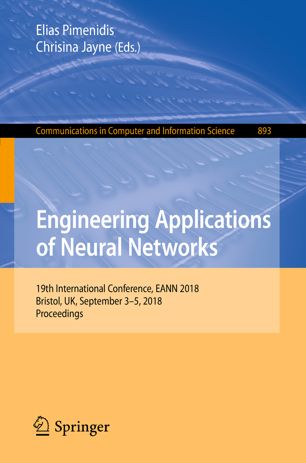 Engineering Applications Of Neural Networks 19th International Conference Eann 2018 Bristol Uk September 35 2018 Proceedings 1st Ed Elias Pimenidis