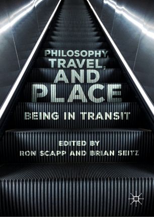 Philosophy Travel And Place Being In Transit 1st Ed Ron Scapp