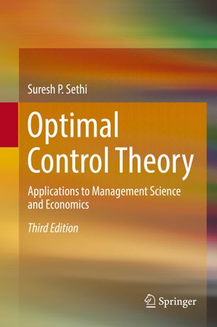 Optimal Control Theory Applications To Management Science And Economics 3rd Ed Suresh P Sethi