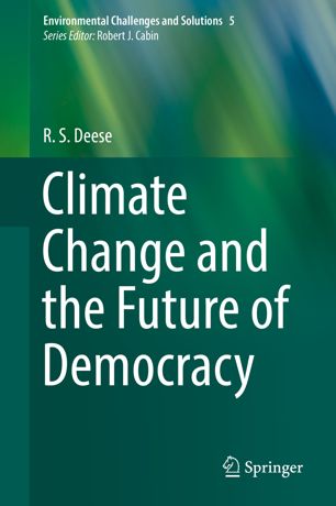 Climate Change And The Future Of Democracy 1st Ed R S Deese