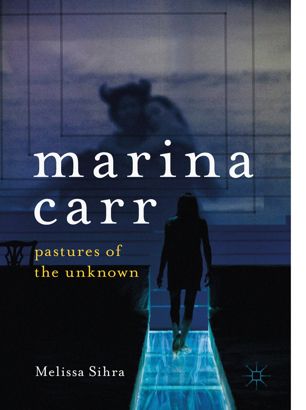 Marina Carr Pastures Of The Unknown 1st Ed Melissa Sihra