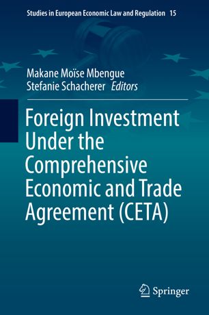 Foreign Investment Under The Comprehensive Economic And Trade Agreement Ceta 1st Ed Makane Mose Mbengue