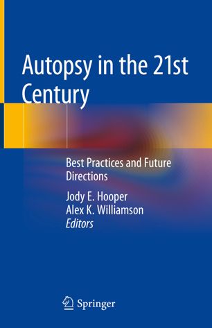 Autopsy In The 21st Century Best Practices And Future Directions 1st Ed Jody E Hooper