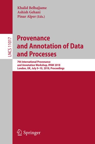 Provenance And Annotation Of Data And Processes 7th International Provenance And Annotation Workshop Ipaw 2018 London Uk July 910 2018 Proceedings 1st Ed Khalid Belhajjame