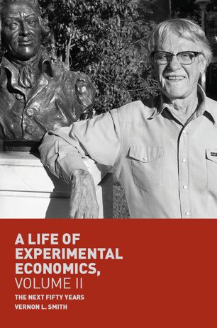 A Life Of Experimental Economics Volume Ii The Next Fifty Years 1st Ed Vernon L Smith