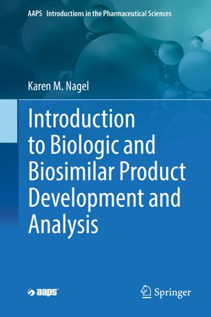 Introduction To Biologic And Biosimilar Product Development And Analysis 1st Ed Karen M Nagel