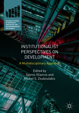 Institutionalist Perspectives On Development A Multidisciplinary Approach 1st Ed Spyros Vliamos