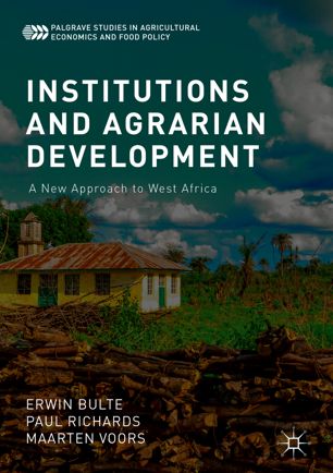 Institutions And Agrarian Development A New Approach To West Africa 1st Ed Erwin Bulte