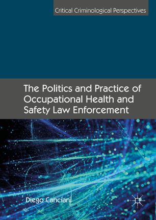 The Politics And Practice Of Occupational Health And Safety Law Enforcement 1st Ed Diego Canciani