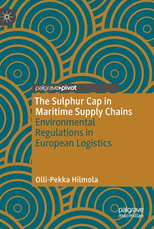The Sulphur Cap In Maritime Supply Chains Environmental Regulations In European Logistics 1st Ed Ollipekka Hilmola