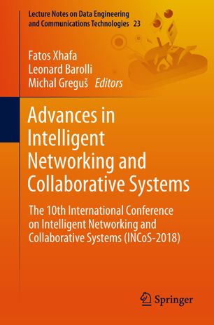 Advances In Intelligent Networking And Collaborative Systems The 10th International Conference On Intelligent Networking And Collaborative Systems Incos2018 1st Ed Fatos Xhafa