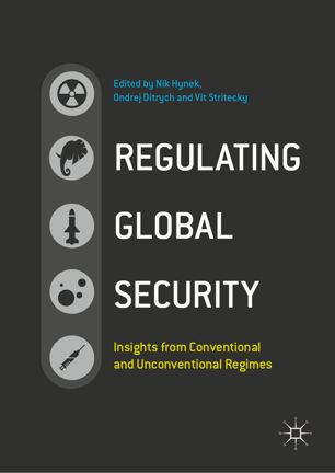 Regulating Global Security Insights From Conventional And Unconventional Regimes 1st Ed Nik Hynek