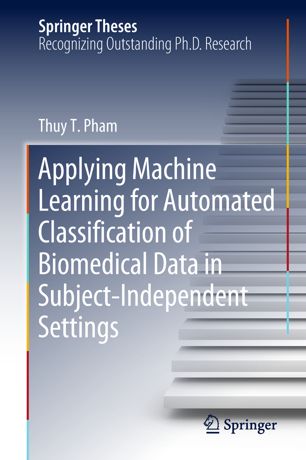 Applying Machine Learning For Automated Classification Of Biomedical Data In Subjectindependent Settings 1st Ed Thuy T Pham