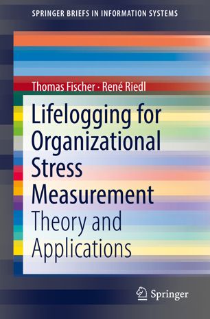 Lifelogging For Organizational Stress Measurement Theory And Applications 1st Ed Thomas Fischer