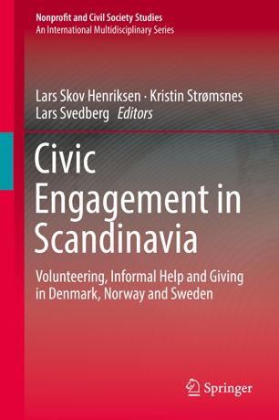 Civic Engagement In Scandinavia Volunteering Informal Help And Giving In Denmark Norway And Sweden 1st Ed Lars Skov Henriksen