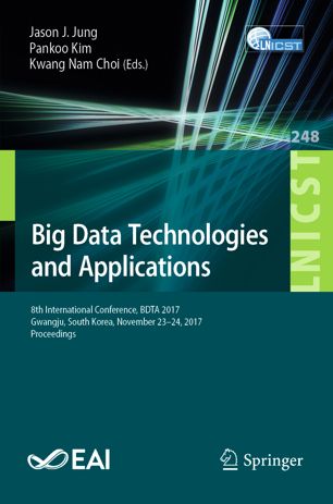 Big Data Technologies And Applications 8th International Conference Bdta 2017 Gwangju South Korea November 2324 2017 Proceedings 1st Ed Jason J Jung