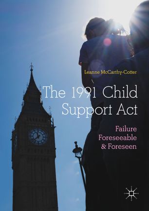 The 1991 Child Support Act Failure Foreseeable And Foreseen 1st Ed Leanne Mccarthycotter