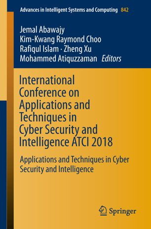 International Conference On Applications And Techniques In Cyber Security And Intelligence Atci 2018 Applications And Techniques In Cyber Security And Intelligence 1st Ed Jemal Abawajy