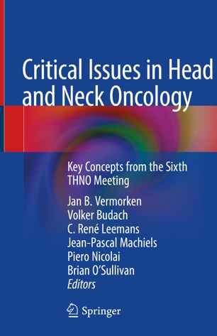 Critical Issues In Head And Neck Oncology Key Concepts From The Sixth Thno Meeting 1st Ed Jan B Vermorken