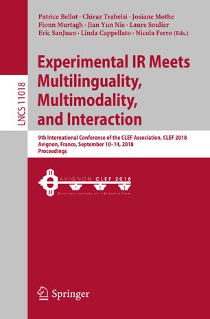 Experimental Ir Meets Multilinguality Multimodality And Interaction 9th International Conference Of The Clef Association Clef 2018 Avignon France September 1014 2018 Proceedings 1st Ed Patrice Bellot