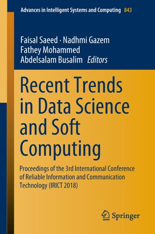 Recent Trends In Data Science And Soft Computing Proceedings Of The 3rd International Conference Of Reliable Information And Communication Technology Irict 2018 1st Ed Faisal Saeed