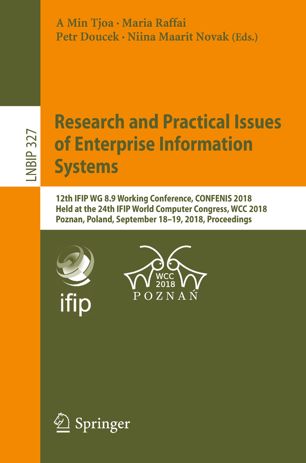Research And Practical Issues Of Enterprise Information Systems 12th Ifip Wg 89 Working Conference Confenis 2018 Held At The 24th Ifip World Computer Congress Wcc 2018 Poznan Poland September 1819 2018 Proceedings 1st Ed A Min Tjoa