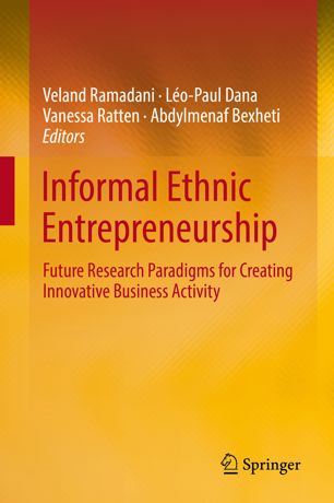 Informal Ethnic Entrepreneurship Future Research Paradigms For Creating Innovative Business Activity 1st Ed Veland Ramadani