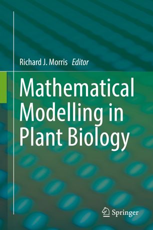 Mathematical Modelling In Plant Biology 1st Ed Richard J Morris