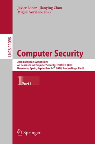 Computer Security 23rd European Symposium On Research In Computer Security Esorics 2018 Barcelona Spain September 37 2018 Proceedings Part I 1st Ed Javier Lopez