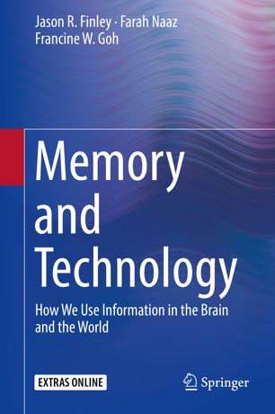 Memory And Technology How We Use Information In The Brain And The World 1st Ed Jason R Finley