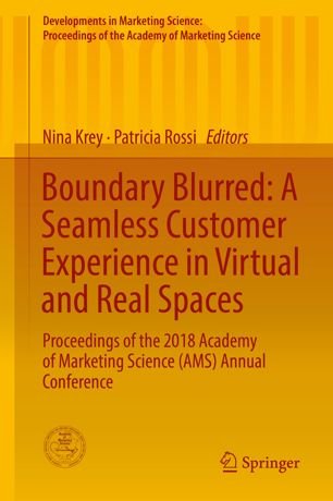 Boundary Blurred A Seamless Customer Experience In Virtual And Real Spaces Proceedings Of The 2018 Academy Of Marketing Science Ams Annual Conference 1st Ed Nina Krey