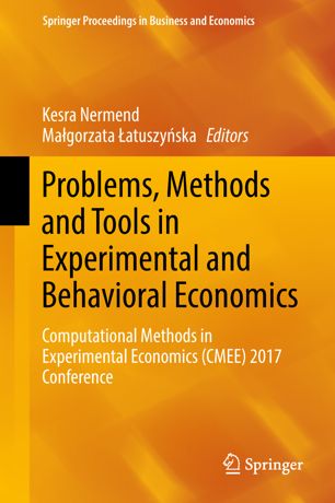 Problems Methods And Tools In Experimental And Behavioral Economics Computational Methods In Experimental Economics Cmee 2017 Conference 1st Ed Kesra Nermend