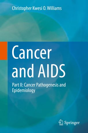 Cancer And Aids Part Ii Cancer Pathogenesis And Epidemiology 1st Ed Christopher Kwesi O Williams