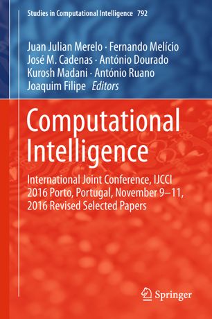 Computational Intelligence International Joint Conference Ijcci 2016 Porto Portugal November 911 2016 Revised Selected Papers 1st Ed Juan Julian Merelo