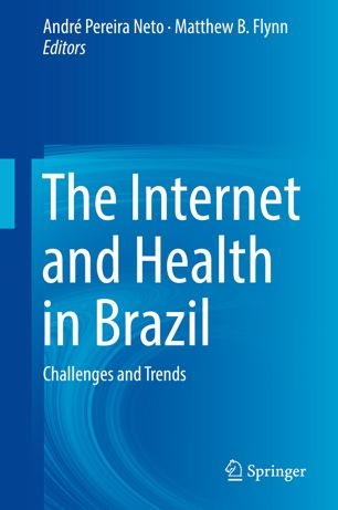 The Internet And Health In Brazil Challenges And Trends 1st Ed Andr Pereira Neto