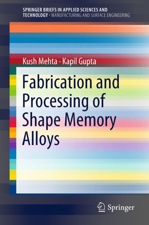 Fabrication And Processing Of Shape Memory Alloys 1st Ed Kush Mehta