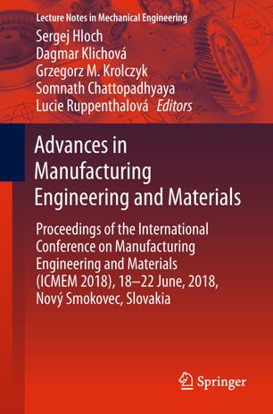 Advances In Manufacturing Engineering And Materials Proceedings Of The International Conference On Manufacturing Engineering And Materials Icmem 2018 1822 June 2018 Nov Smokovec Slovakia 1st Ed Sergej Hloch