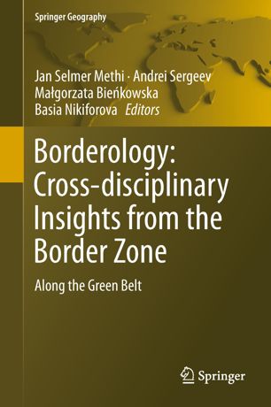 Borderology Crossdisciplinary Insights From The Border Zone Along The Green Belt 1st Ed Jan Selmer Methi