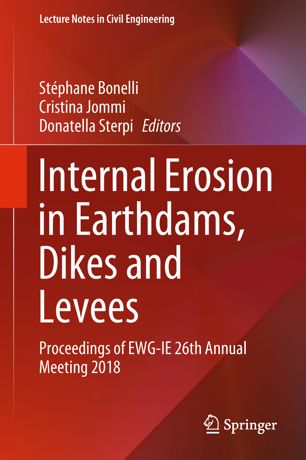 Internal Erosion In Earthdams Dikes And Levees Proceedings Of Ewgie 26th Annual Meeting 2018 1st Ed Stphane Bonelli