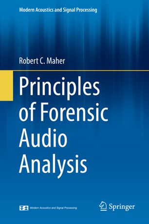 Principles Of Forensic Audio Analysis 1st Ed Robert C Maher