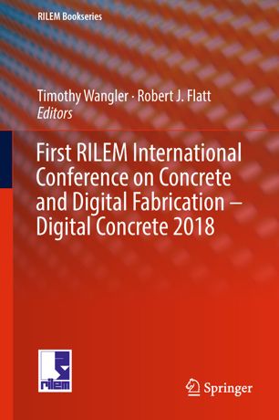 First Rilem International Conference On Concrete And Digital Fabrication Digital Concrete 2018 1st Ed Timothy Wangler