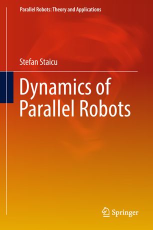 Dynamics Of Parallel Robots 1st Ed Stefan Staicu